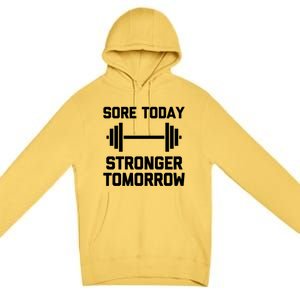 Sore Today Stronger Tomorrow Gift Funny Cool Gym Workout Gift Premium Pullover Hoodie