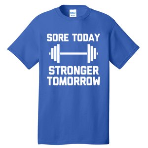 Sore Today Stronger Tomorrow Gift Funny Cool Gym Workout Gift Tall T-Shirt