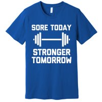 Sore Today Stronger Tomorrow Gift Funny Cool Gym Workout Gift Premium T-Shirt