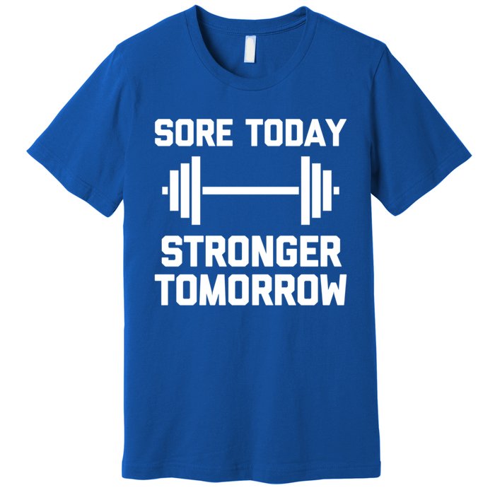 Sore Today Stronger Tomorrow Gift Funny Cool Gym Workout Gift Premium T-Shirt