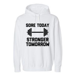 Sore Today Stronger Tomorrow Gift Funny Cool Gym Workout Gift Garment-Dyed Fleece Hoodie