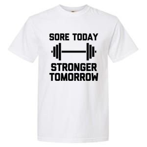 Sore Today Stronger Tomorrow Gift Funny Cool Gym Workout Gift Garment-Dyed Heavyweight T-Shirt