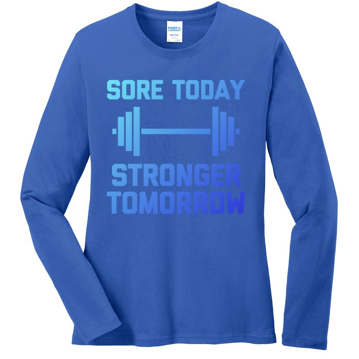 Sore Today Stronger Tomorrow Gift Funny Cool Gym Workout Funny Gift Ladies Long Sleeve Shirt