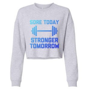 Sore Today Stronger Tomorrow Gift Funny Cool Gym Workout Funny Gift Cropped Pullover Crew