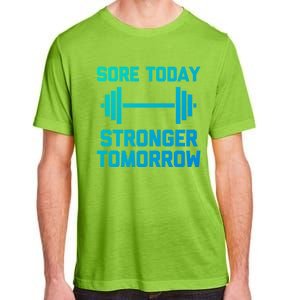 Sore Today Stronger Tomorrow Gift Funny Cool Gym Workout Funny Gift Adult ChromaSoft Performance T-Shirt