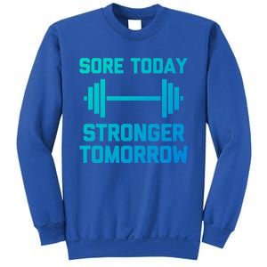 Sore Today Stronger Tomorrow Gift Funny Cool Gym Workout Funny Gift Sweatshirt