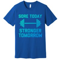 Sore Today Stronger Tomorrow Gift Funny Cool Gym Workout Funny Gift Premium T-Shirt