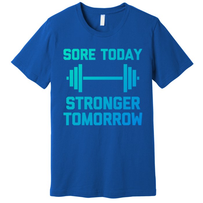 Sore Today Stronger Tomorrow Gift Funny Cool Gym Workout Funny Gift Premium T-Shirt