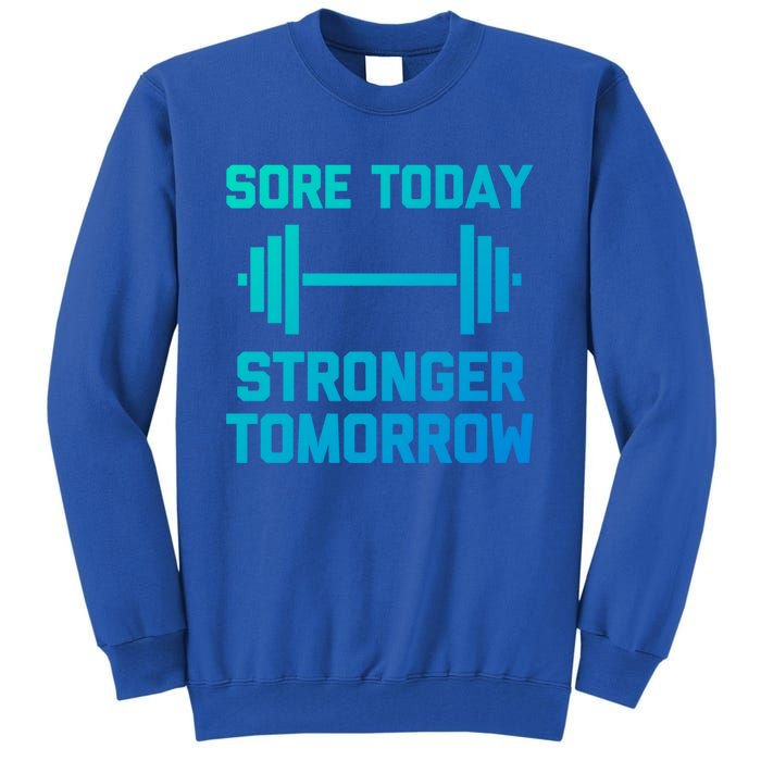 Sore Today Stronger Tomorrow Gift Funny Cool Gym Workout Funny Gift Tall Sweatshirt