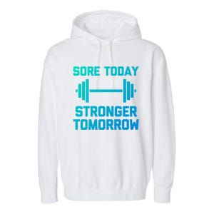 Sore Today Stronger Tomorrow Gift Funny Cool Gym Workout Funny Gift Garment-Dyed Fleece Hoodie