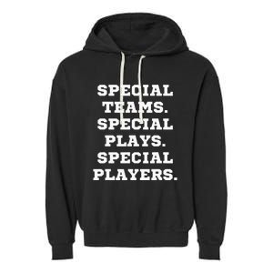 Special Teams Special Plays Special Players Garment-Dyed Fleece Hoodie