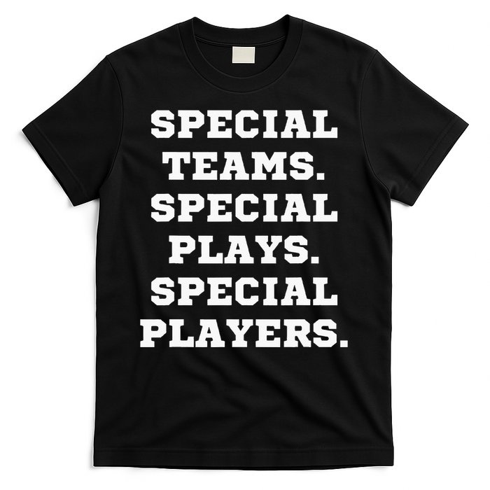 Special Teams Special Plays Special Players T-Shirt