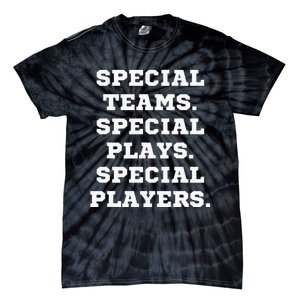 Special Teams Special Plays Special Players Tie-Dye T-Shirt