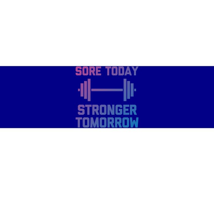 Sore Today Stronger Tomorrow Gift Funny Cool Gym Workout Funny Gift Bumper Sticker