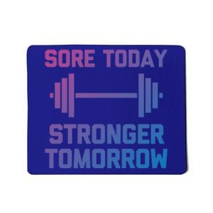 Sore Today Stronger Tomorrow Gift Funny Cool Gym Workout Funny Gift Mousepad