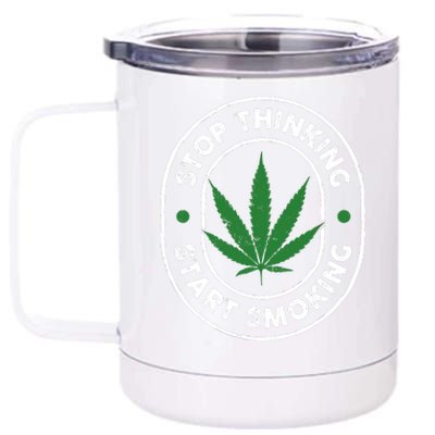 Stop Thinking Start Smoking Cannabis Weed 12 oz Stainless Steel Tumbler Cup