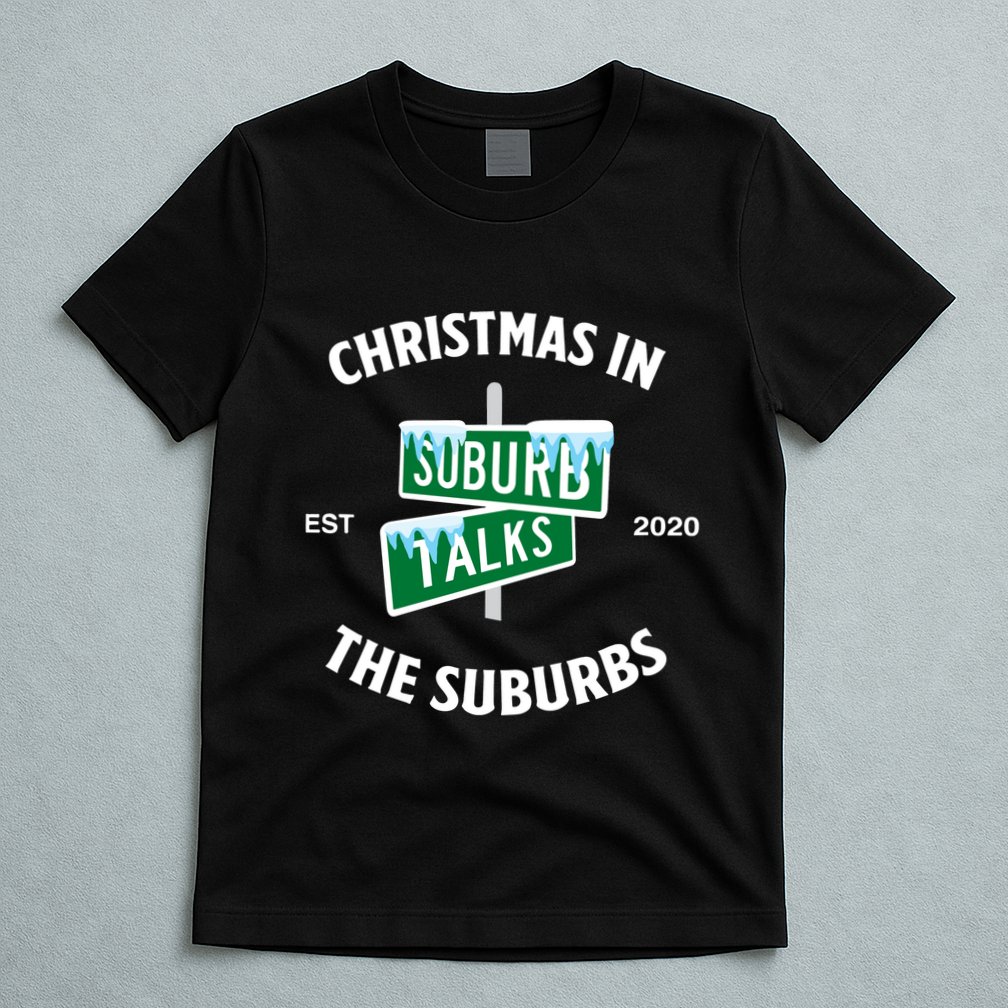 Suburb Talks Store A Christmas In The Suburbs T-Shirt