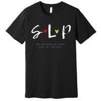 SLP Teacher Shirts Speech Language Pathologist Gift  Premium T-Shirt