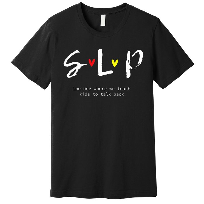 SLP Teacher Shirts Speech Language Pathologist Gift  Premium T-Shirt