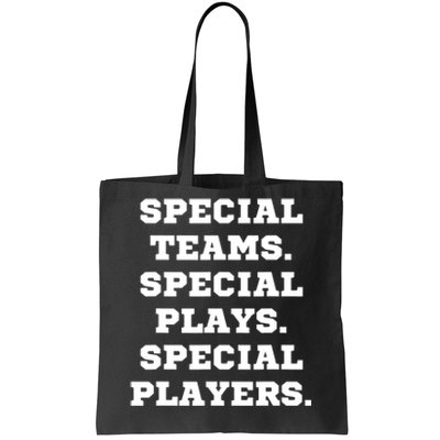 Special Teams Special Plays Special Players Funny Tote Bag