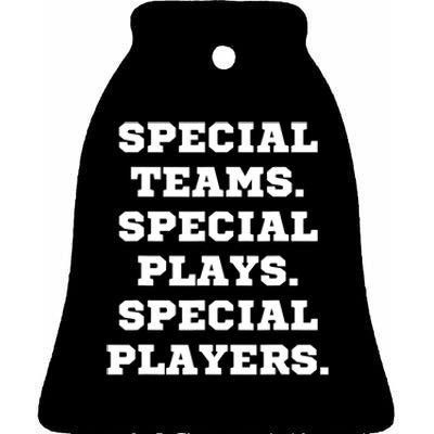 Special Teams Special Plays Special Players Funny Ceramic Bell Ornament