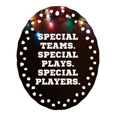 Special Teams Special Plays Special Players Funny Ceramic Oval Ornament