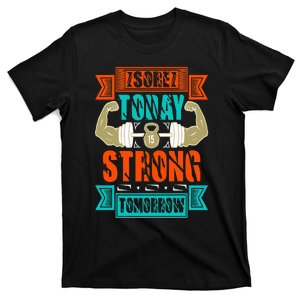 Sore today strong tomorrow T-Shirt