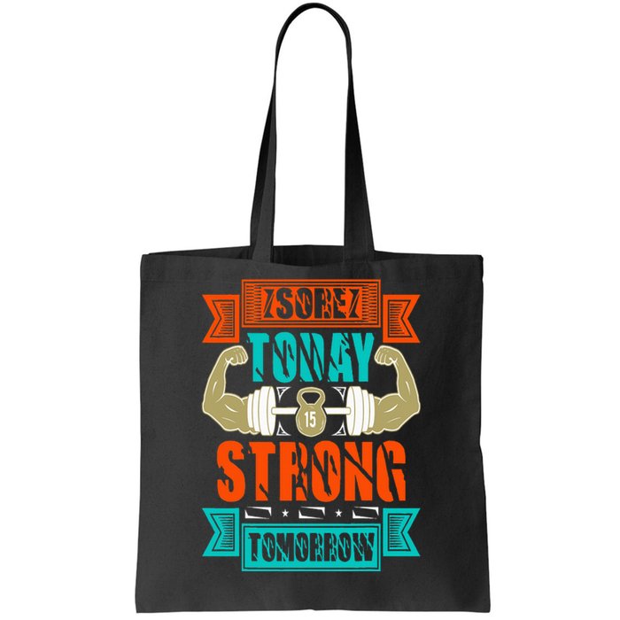 Sore today strong tomorrow Tote Bag