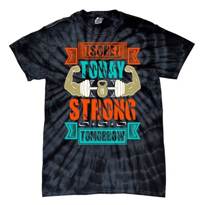 Sore today strong tomorrow Tie-Dye T-Shirt