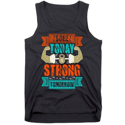 Sore today strong tomorrow Tank Top