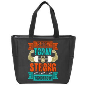 Sore today strong tomorrow Zip Tote Bag