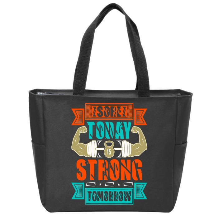 Sore today strong tomorrow Zip Tote Bag