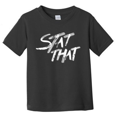 Stat That Toddler T-Shirt
