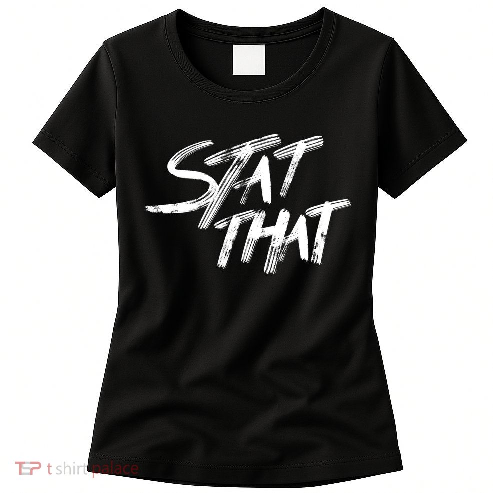 Stat That Womens T-Shirt