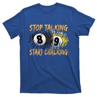 Stop Talking Start Chalking Billiards Cue 8ball Pool Gift T-Shirt