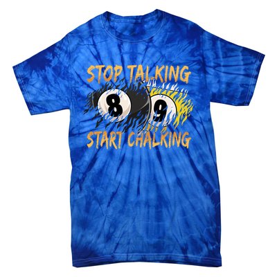 Stop Talking Start Chalking Billiards Cue 8ball Pool Gift Tie-Dye T-Shirt