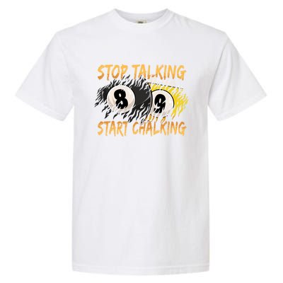 Stop Talking Start Chalking Billiards Cue 8ball Pool Gift Garment-Dyed Heavyweight T-Shirt