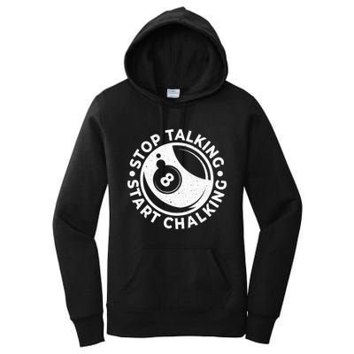 Stop Talking Start Chalking Billard 8ball Pool Billiards Funny Gift Women's Pullover Hoodie