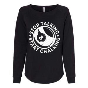 Stop Talking Start Chalking Billard 8ball Pool Billiards Funny Gift Womens California Wash Sweatshirt