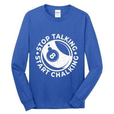 Stop Talking Start Chalking Billard 8ball Pool Billiards Funny Gift Tall Long Sleeve T-Shirt