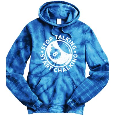 Stop Talking Start Chalking Billard 8ball Pool Billiards Funny Gift Tie Dye Hoodie