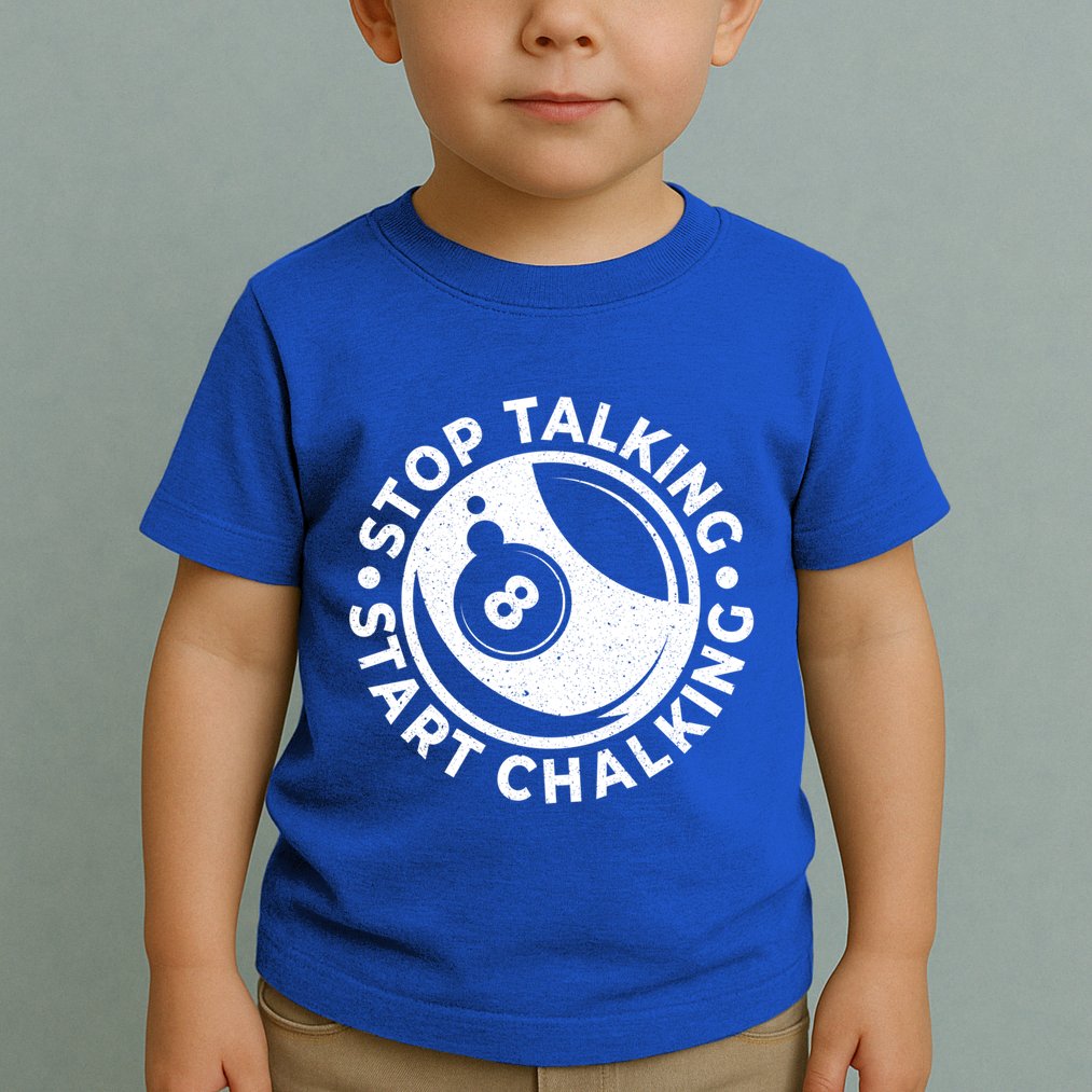 Stop Talking Start Chalking Billard 8ball Pool Billiards Funny Gift Toddler T-Shirt