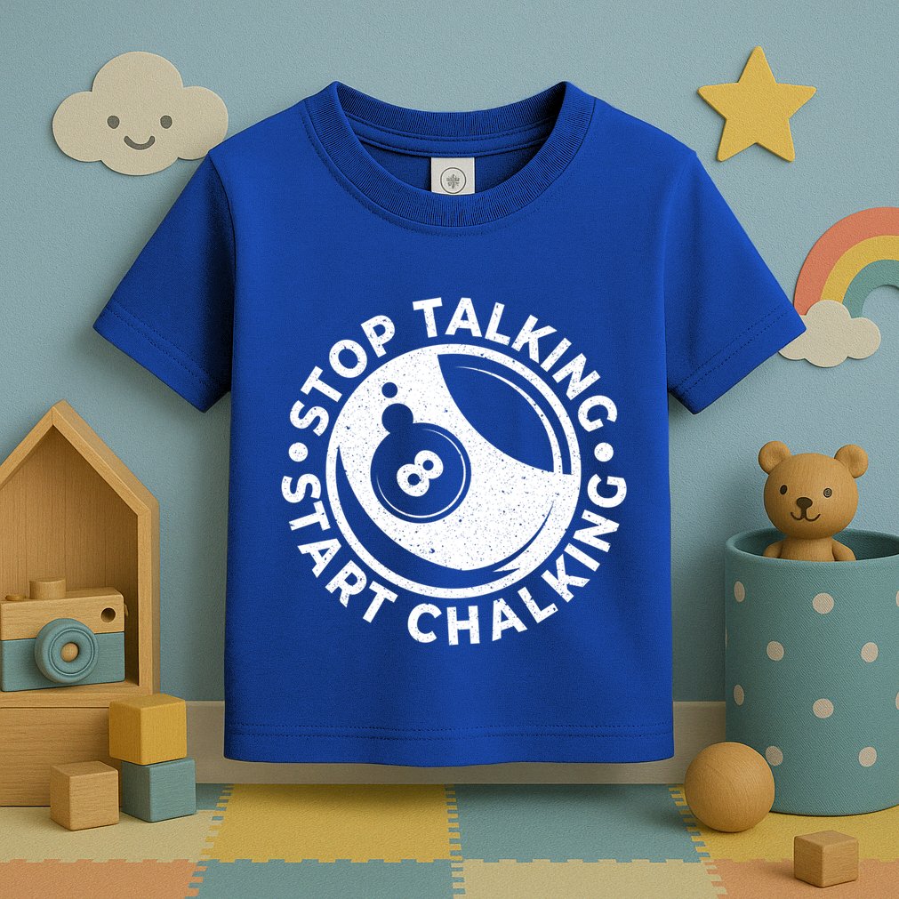 Stop Talking Start Chalking Billard 8ball Pool Billiards Funny Gift Toddler T-Shirt
