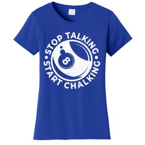 Stop Talking Start Chalking Billard 8ball Pool Billiards Funny Gift Women's T-Shirt