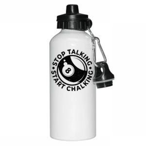 Stop Talking Start Chalking Billard 8ball Pool Billiards Funny Gift Aluminum Water Bottle