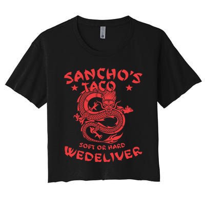 Sanchos Tacos Soft Or Hard We Deliver Apparel Women's Crop Top Tee