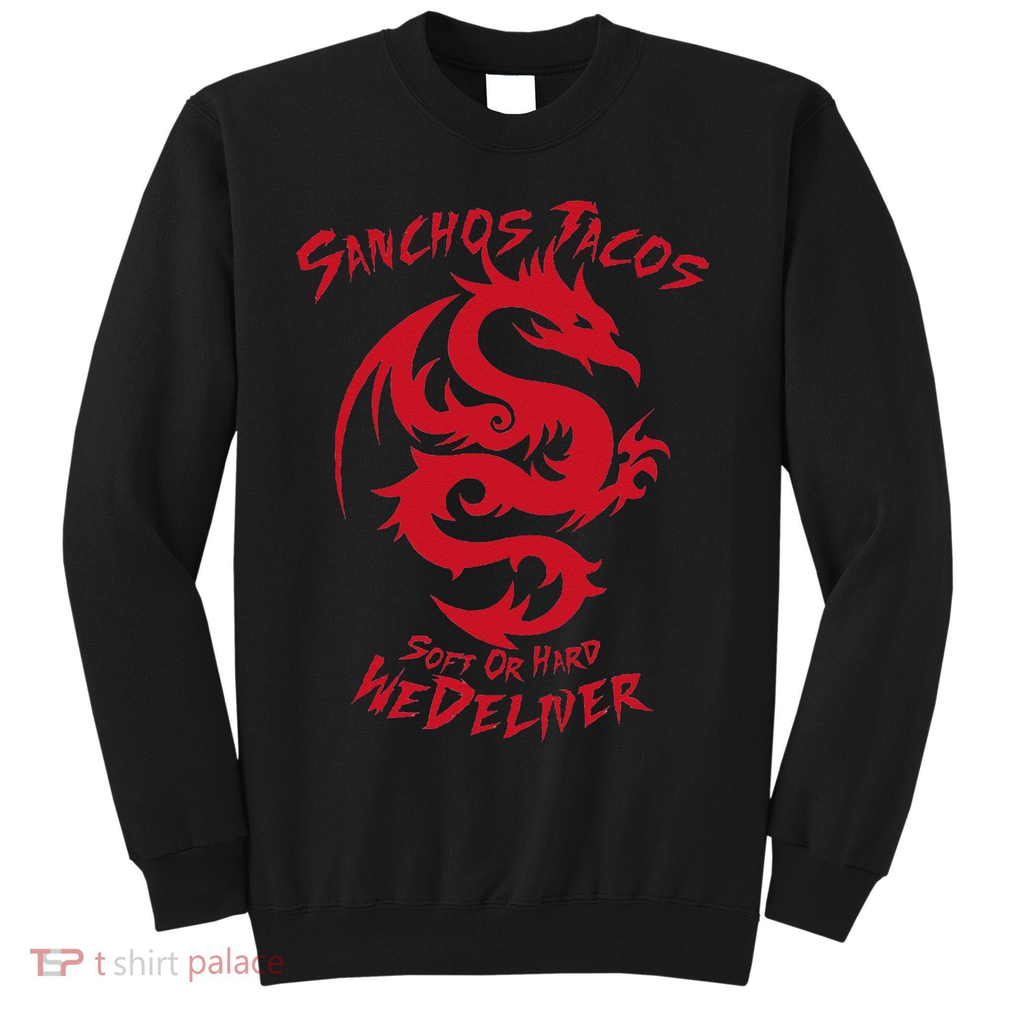 Sanchos Tacos Soft Or Hard We Deliver Apparel Sweatshirt