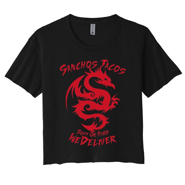 Sanchos Tacos Soft Or Hard We Deliver Apparel Crop Top