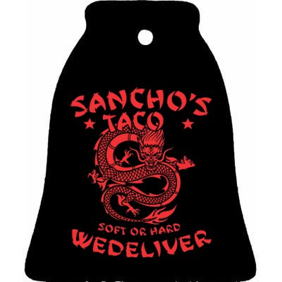 Sanchos Tacos Soft Or Hard We Deliver Apparel Ceramic Bell Ornament