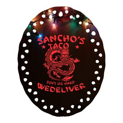 Sanchos Tacos Soft Or Hard We Deliver Apparel Ceramic Oval Ornament